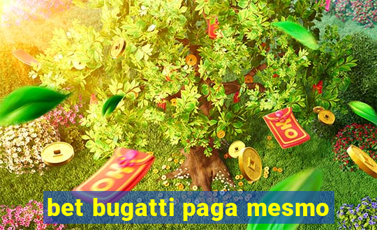 bet bugatti paga mesmo